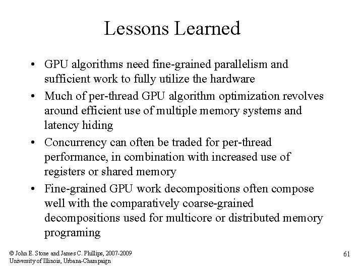 Lessons Learned • GPU algorithms need fine-grained parallelism and sufficient work to fully utilize
