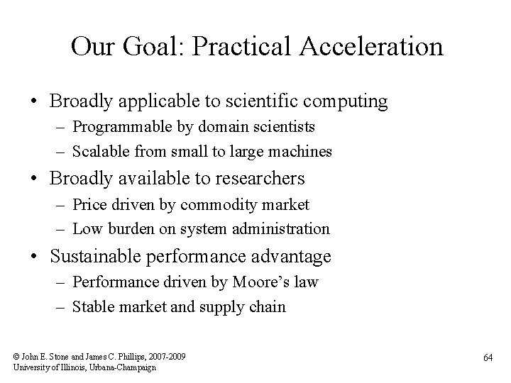 Our Goal: Practical Acceleration • Broadly applicable to scientific computing – Programmable by domain