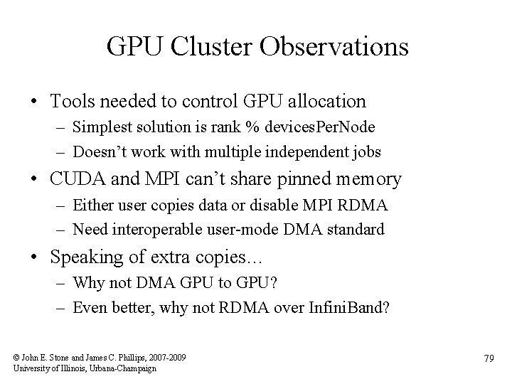 GPU Cluster Observations • Tools needed to control GPU allocation – Simplest solution is
