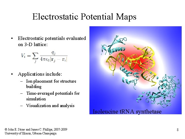 Electrostatic Potential Maps • Electrostatic potentials evaluated on 3 -D lattice: • Applications include: