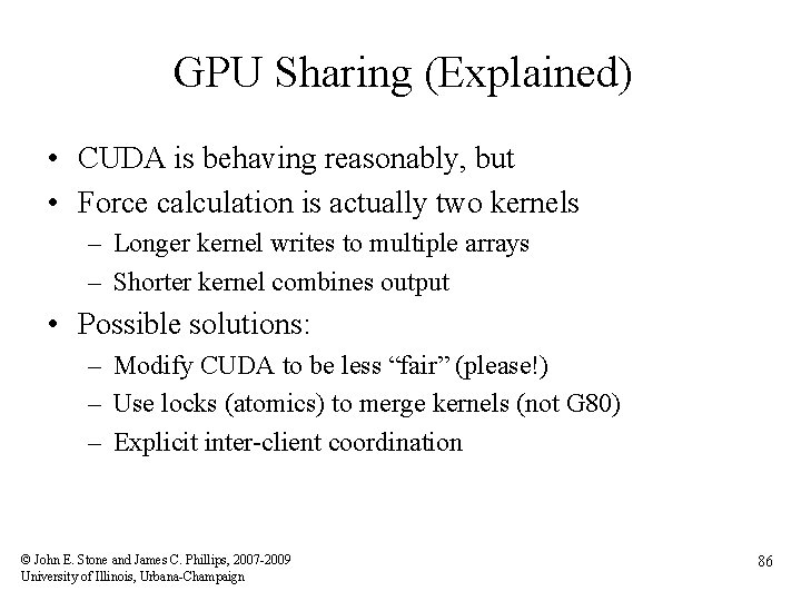 GPU Sharing (Explained) • CUDA is behaving reasonably, but • Force calculation is actually