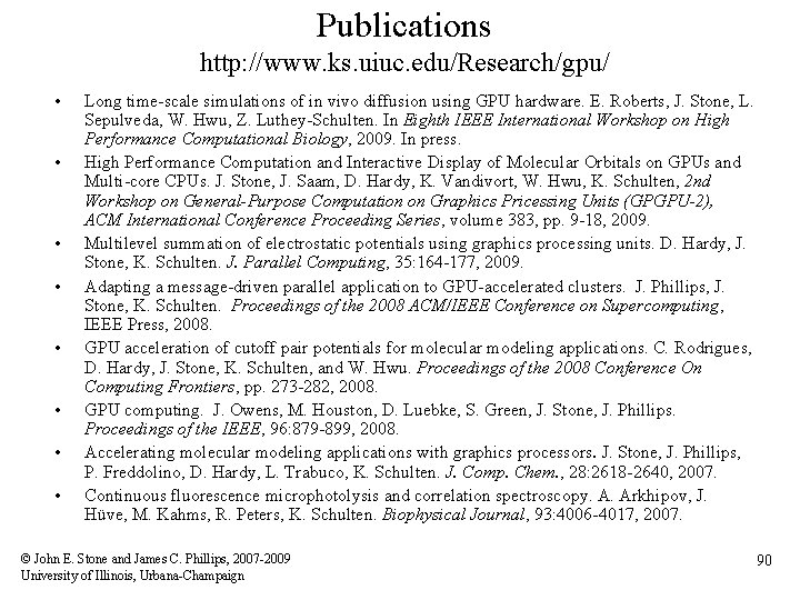 Publications http: //www. ks. uiuc. edu/Research/gpu/ • • Long time-scale simulations of in vivo