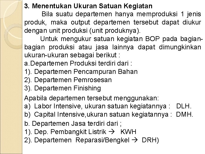 3. Menentukan Ukuran Satuan Kegiatan Bila suatu departemen hanya memproduksi 1 jenis produk, maka