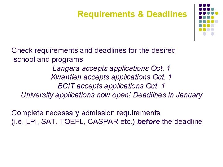 Requirements & Deadlines Check requirements and deadlines for the desired school and programs Langara