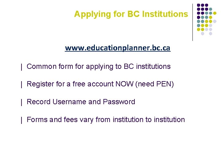 Applying for BC Institutions www. educationplanner. bc. ca | Common form for applying to