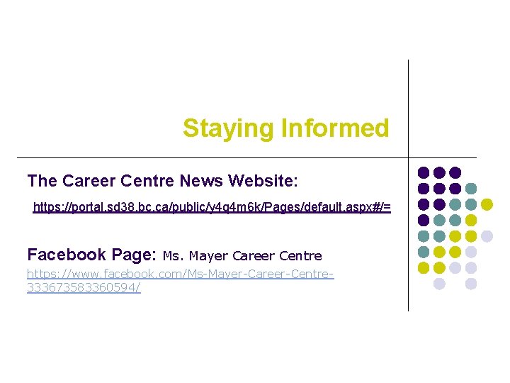 Staying Informed The Career Centre News Website: https: //portal. sd 38. bc. ca/public/y 4