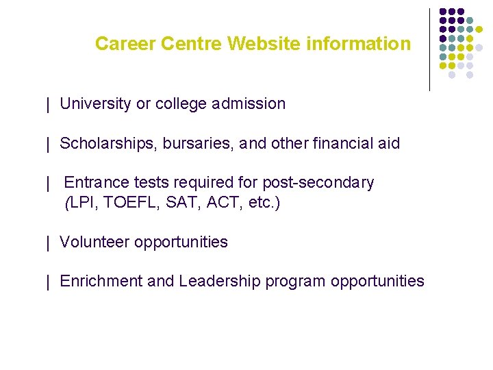 Career Centre Website information | University or college admission | Scholarships, bursaries, and other