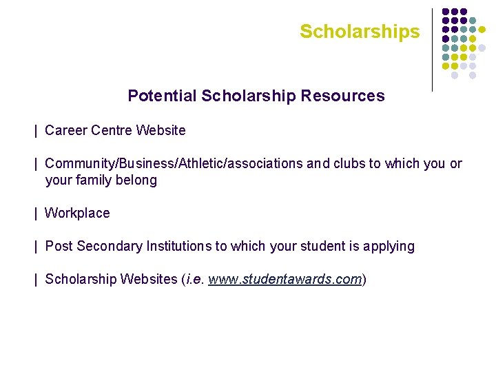 Scholarships Potential Scholarship Resources | Career Centre Website | Community/Business/Athletic/associations and clubs to which