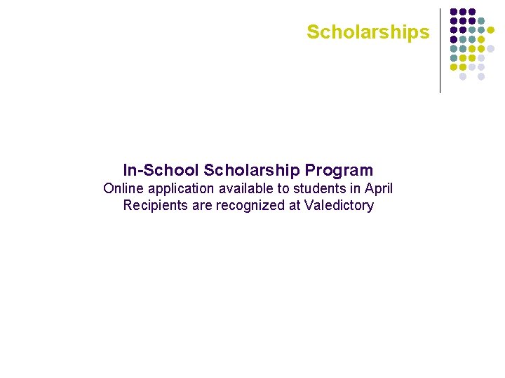 Scholarships In-School Scholarship Program Online application available to students in April Recipients are recognized