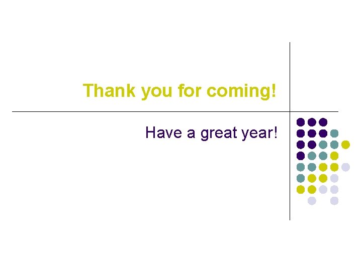 Thank you for coming! Have a great year! 
