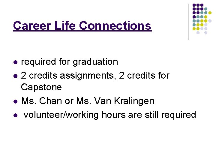 Career Life Connections l l required for graduation 2 credits assignments, 2 credits for