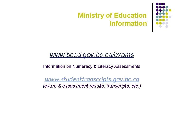 Ministry of Education Information www. bced. gov. bc. ca/exams Information on Numeracy & Literacy