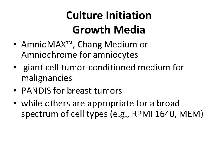 Culture Initiation Growth Media • Amnio. MAX™, Chang Medium or Amniochrome for amniocytes •