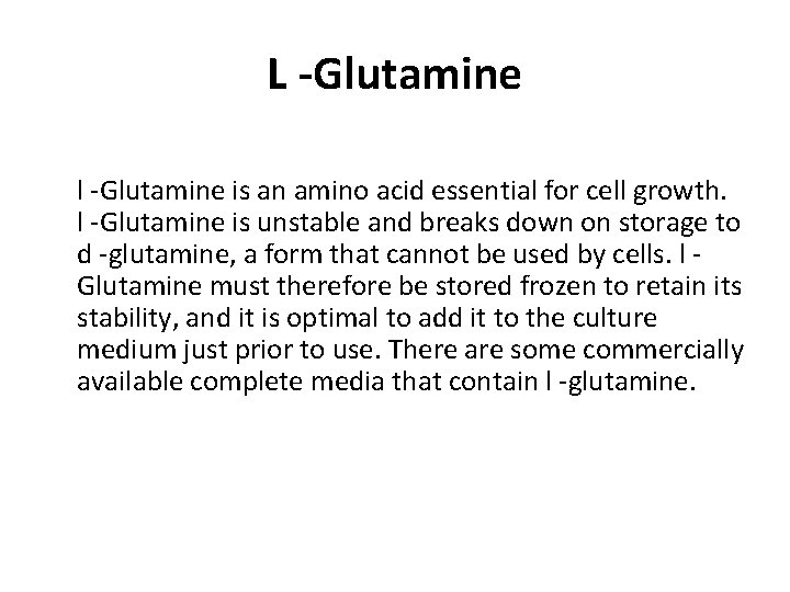 L -Glutamine l -Glutamine is an amino acid essential for cell growth. l -Glutamine