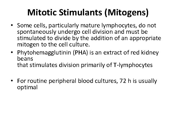 Mitotic Stimulants (Mitogens) • Some cells, particularly mature lymphocytes, do not spontaneously undergo cell