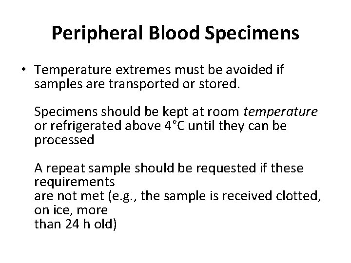 Peripheral Blood Specimens • Temperature extremes must be avoided if samples are transported or