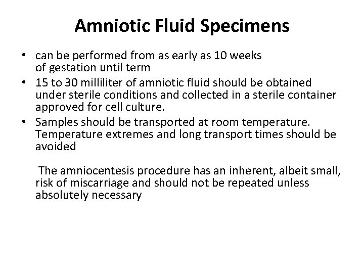 Amniotic Fluid Specimens • can be performed from as early as 10 weeks of