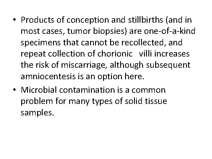  • Products of conception and stillbirths (and in most cases, tumor biopsies) are