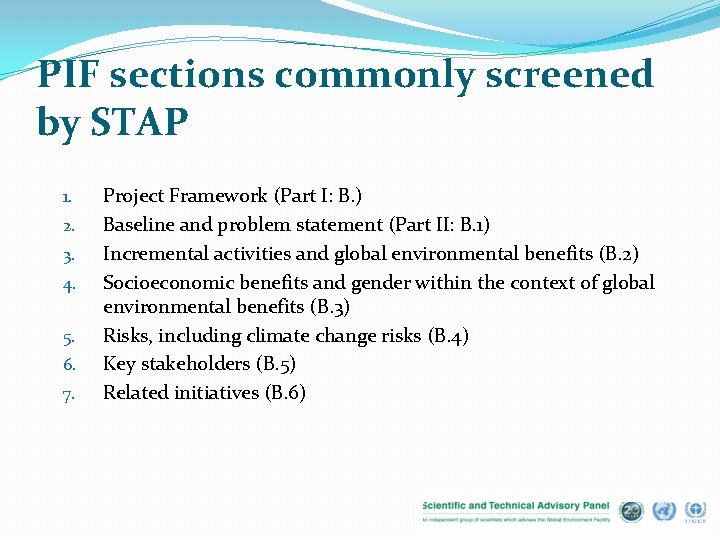 PIF sections commonly screened by STAP 1. 2. 3. 4. 5. 6. 7. Project