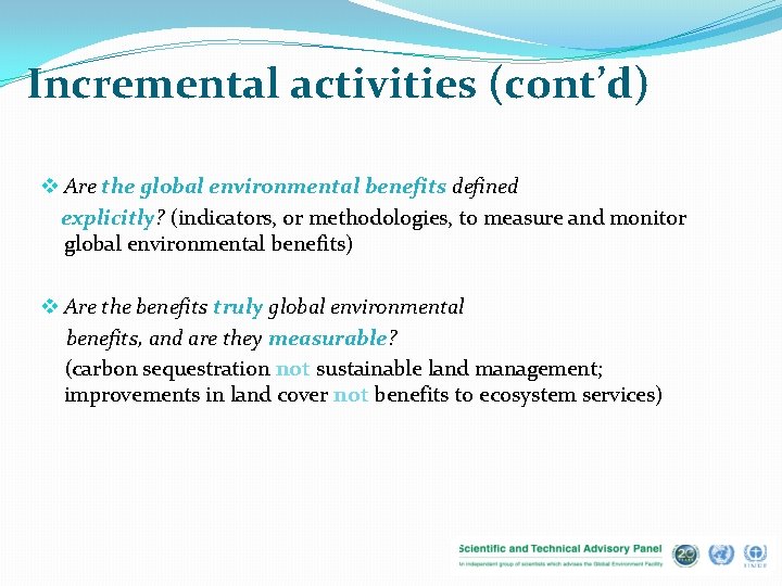 Incremental activities (cont’d) v Are the global environmental benefits defined explicitly? (indicators, or methodologies,