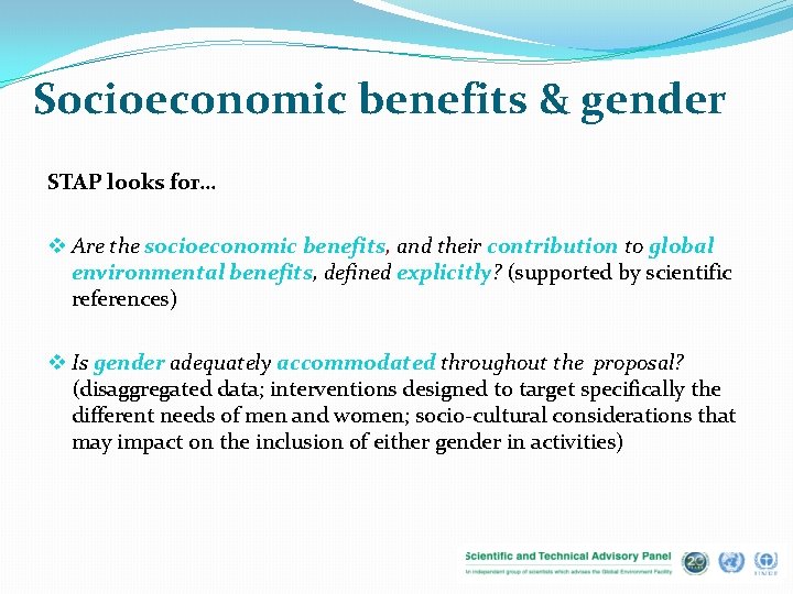 Socioeconomic benefits & gender STAP looks for… v Are the socioeconomic benefits, and their