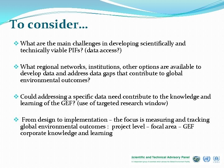To consider… v What are the main challenges in developing scientifically and technically viable