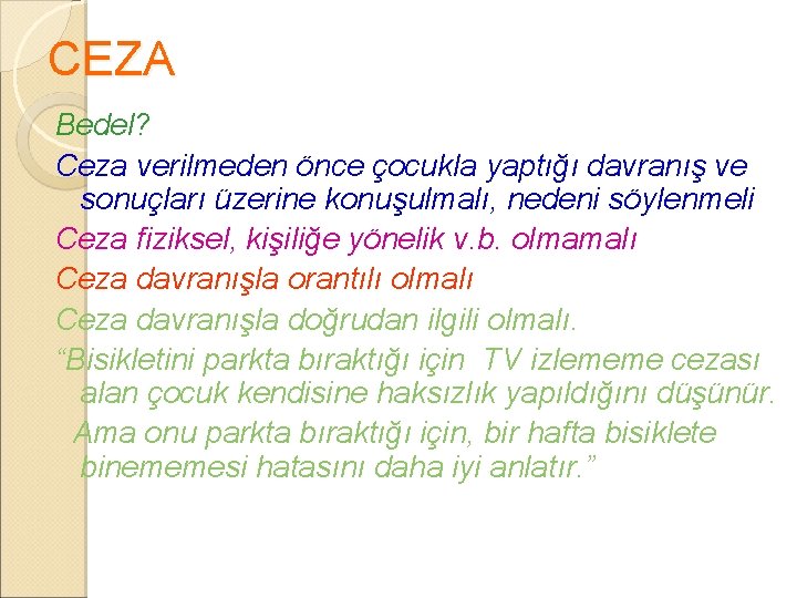 CEZA Bedel? Ceza verilmeden önce çocukla yaptığı davranış ve sonuçları üzerine konuşulmalı, nedeni söylenmeli