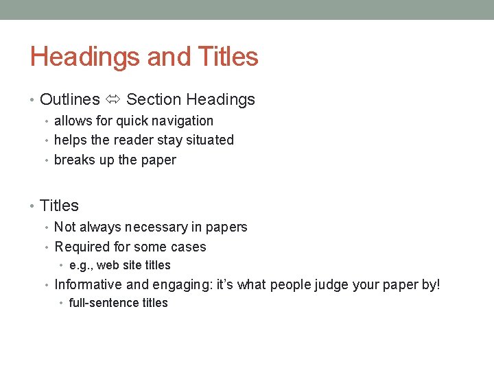Headings and Titles • Outlines Section Headings • allows for quick navigation • helps