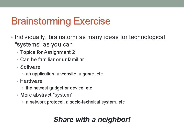 Brainstorming Exercise • Individually, brainstorm as many ideas for technological “systems” as you can
