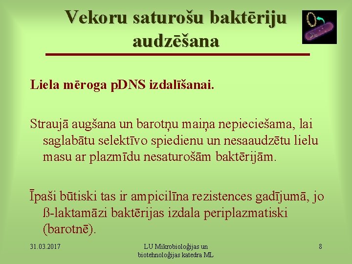 Vekoru saturošu baktēriju audzēšana Liela mēroga p. DNS izdalīšanai. Straujā augšana un barotņu maiņa