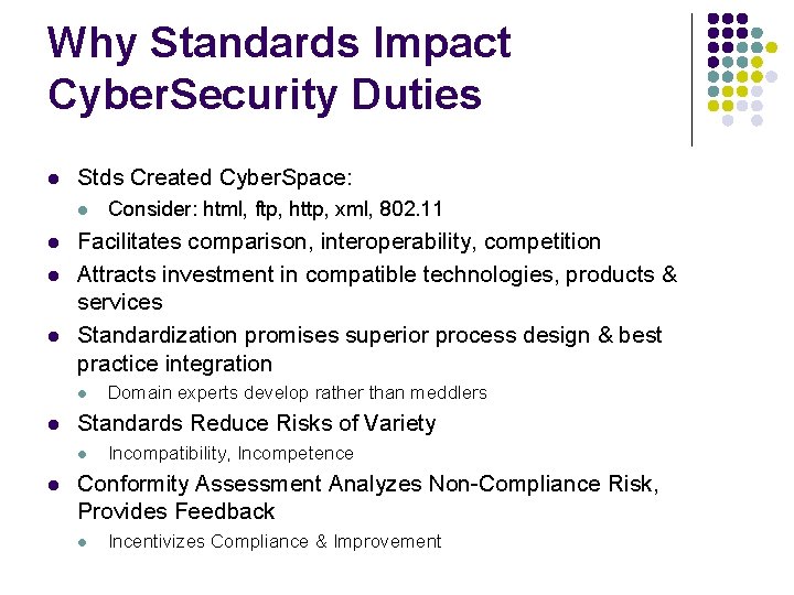 Why Standards Impact Cyber. Security Duties l Stds Created Cyber. Space: l l Facilitates