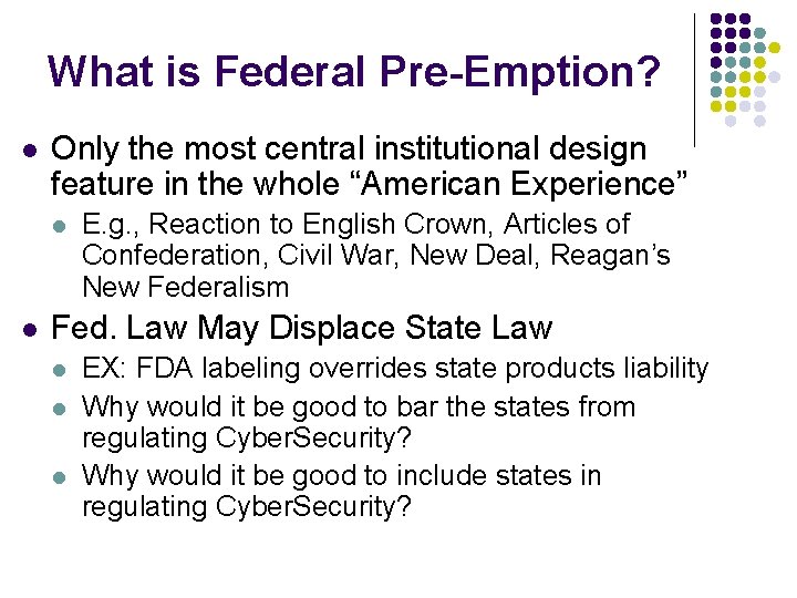 What is Federal Pre-Emption? l Only the most central institutional design feature in the