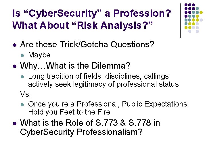 Is “Cyber. Security” a Profession? What About “Risk Analysis? ” l Are these Trick/Gotcha