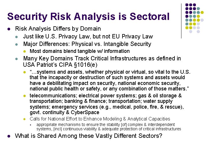 Security Risk Analysis is Sectoral l Risk Analysis Differs by Domain l Just like