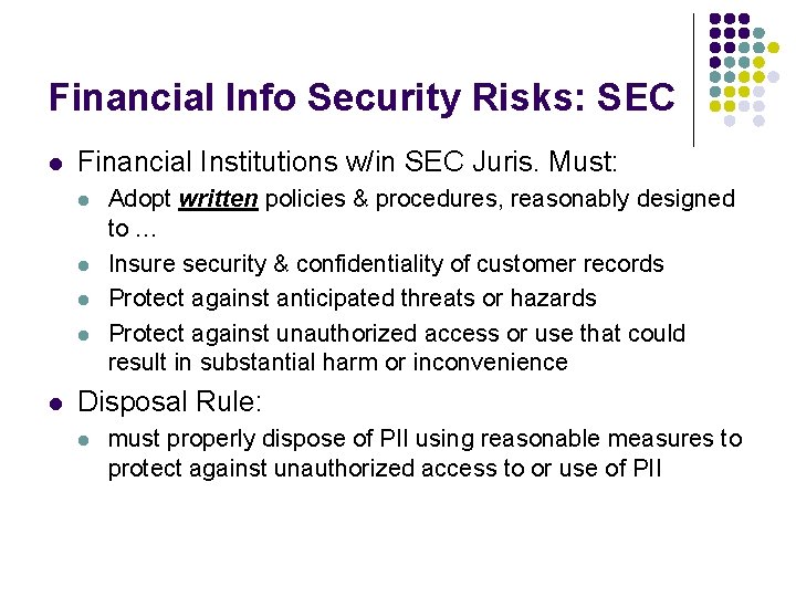 Financial Info Security Risks: SEC l Financial Institutions w/in SEC Juris. Must: l l