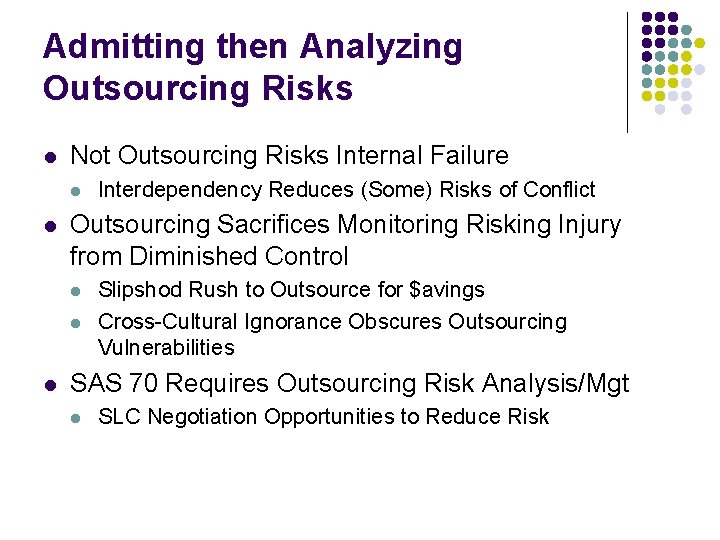 Admitting then Analyzing Outsourcing Risks l Not Outsourcing Risks Internal Failure l l Outsourcing