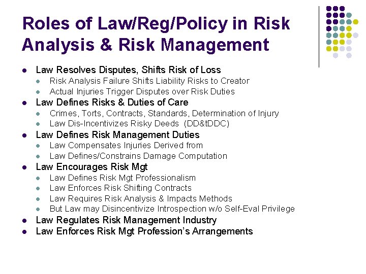 Roles of Law/Reg/Policy in Risk Analysis & Risk Management l Law Resolves Disputes, Shifts