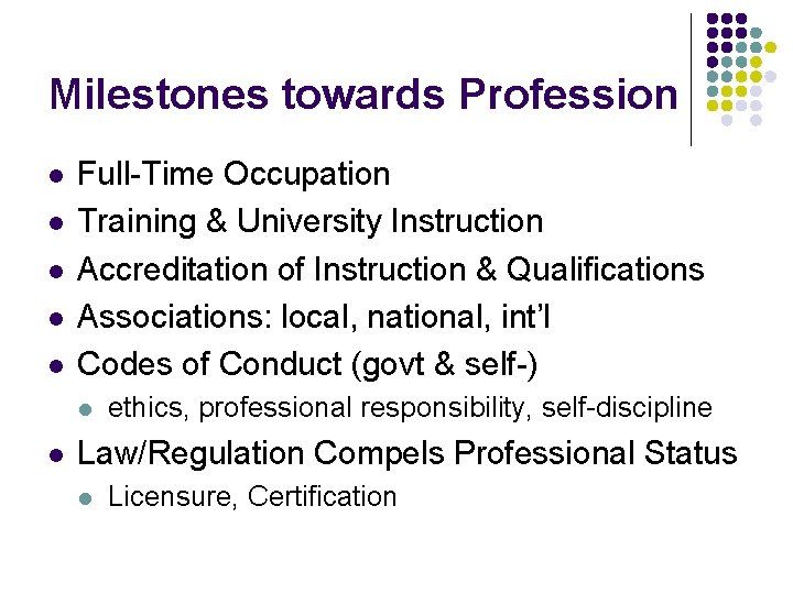 Milestones towards Profession l l l Full-Time Occupation Training & University Instruction Accreditation of