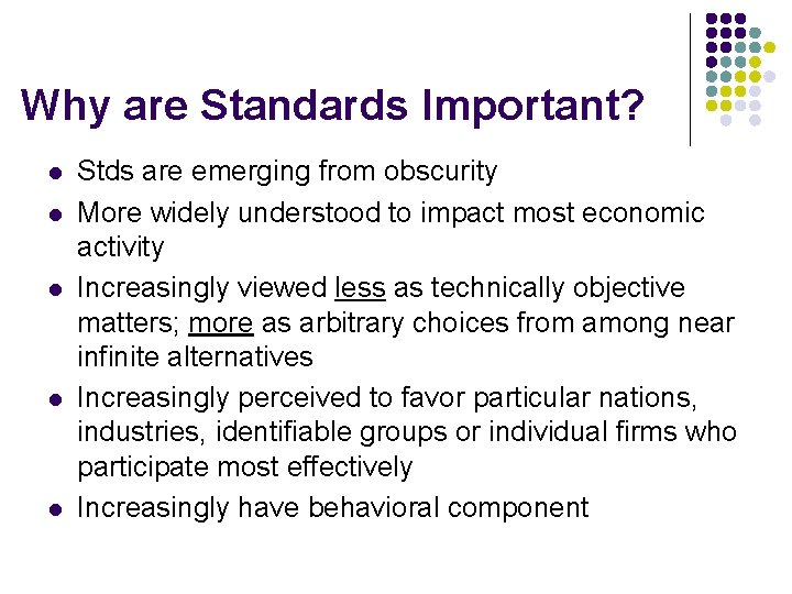 Why are Standards Important? l l l Stds are emerging from obscurity More widely