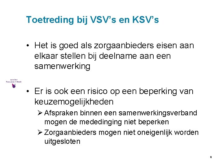 Toetreding bij VSV’s en KSV’s • Het is goed als zorgaanbieders eisen aan elkaar