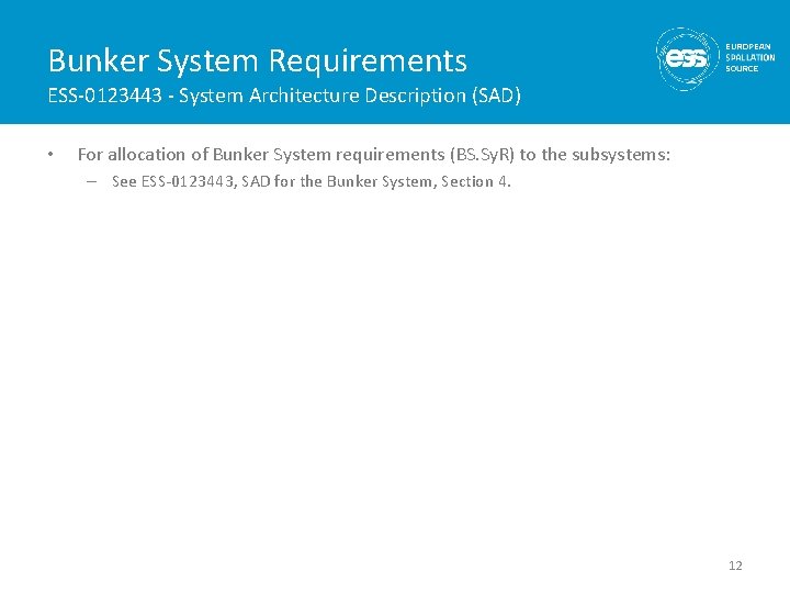 Bunker System Requirements ESS-0123443 - System Architecture Description (SAD) • For allocation of Bunker