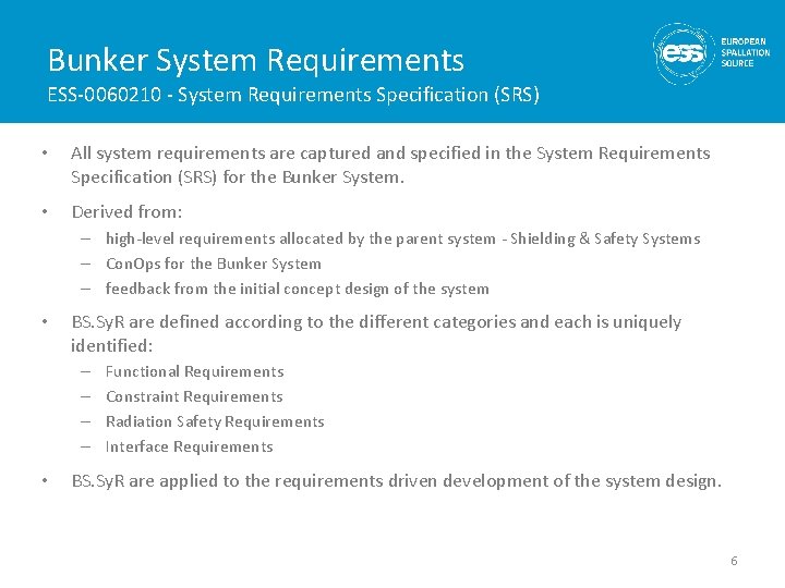 Bunker System Requirements ESS-0060210 - System Requirements Specification (SRS) • All system requirements are