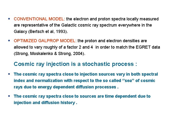  CONVENTIONAL MODEL: the electron and proton spectra locally measured are representative of the