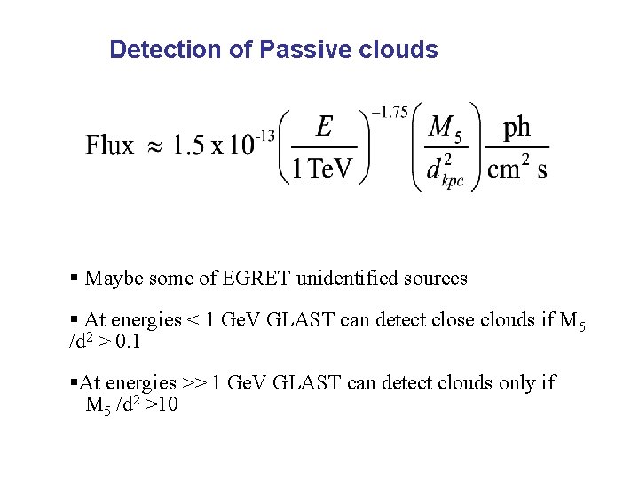 Detection of Passive clouds Maybe some of EGRET unidentified sources At energies < 1