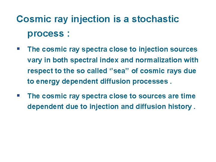 Cosmic ray injection is a stochastic process : The cosmic ray spectra close to