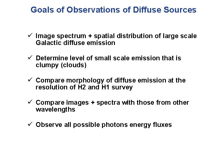 Goals of Observations of Diffuse Sources Image spectrum + spatial distribution of large scale