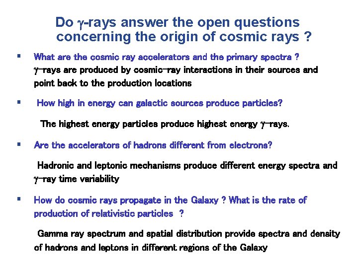 Do -rays answer the open questions concerning the origin of cosmic rays ? What