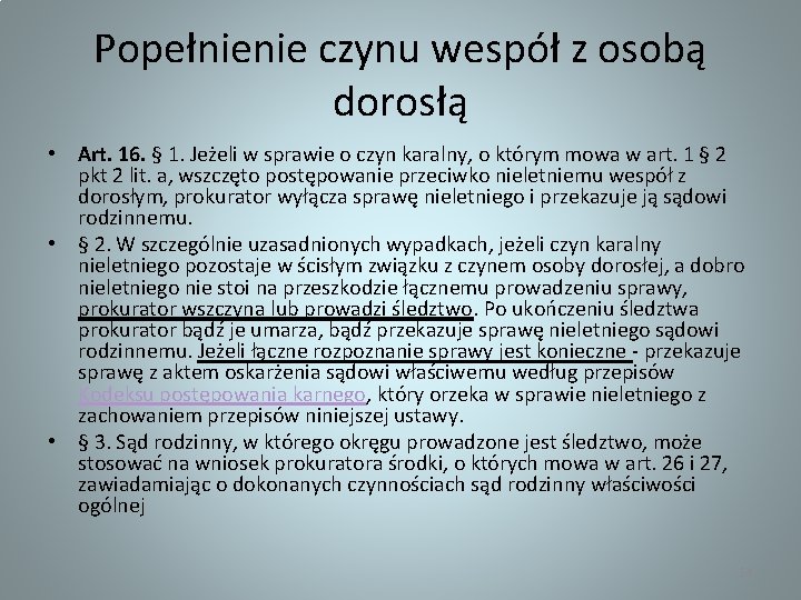 Popełnienie czynu wespół z osobą dorosłą • Art. 16. § 1. Jeżeli w sprawie