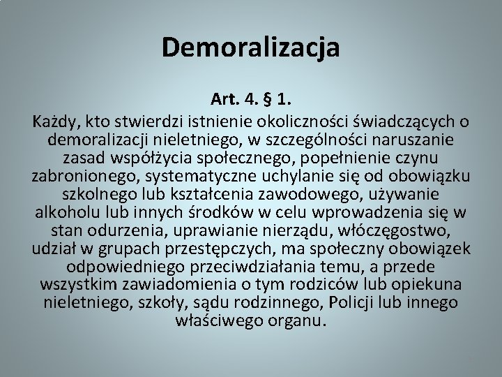 Demoralizacja Art. 4. § 1. Każdy, kto stwierdzi istnienie okoliczności świadczących o demoralizacji nieletniego,