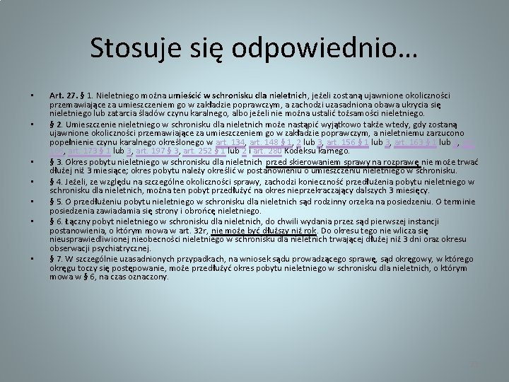 Stosuje się odpowiednio… • • Art. 27. § 1. Nieletniego można umieścić w schronisku